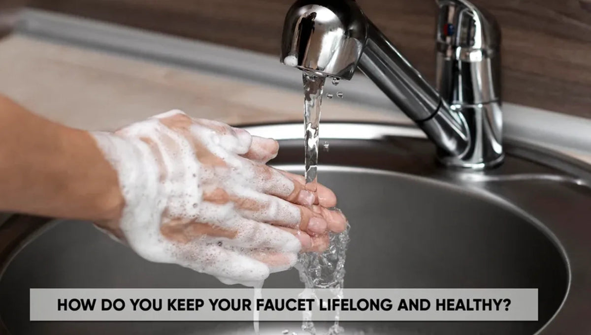 How Do You Keep Your Faucet Lifelong and Healthy? - BUILDMYPLACE