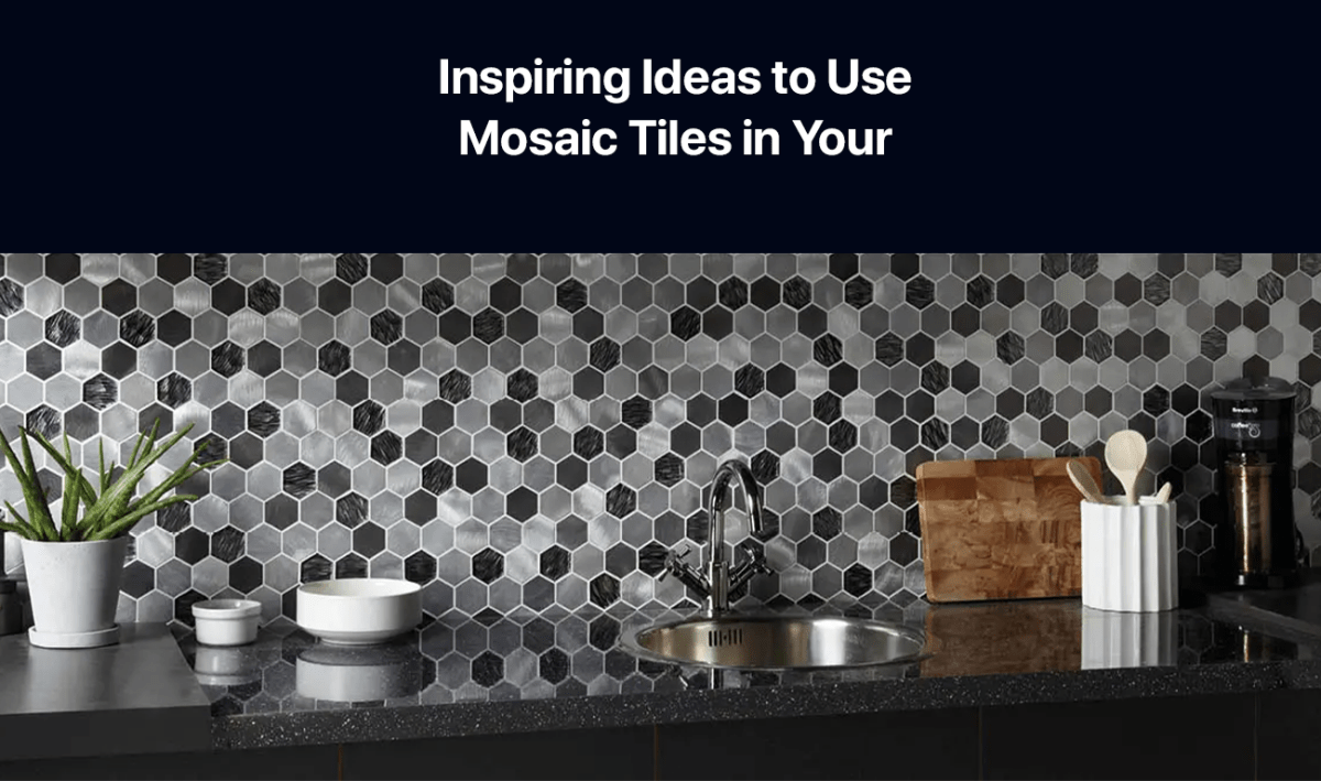 Inspiring Ideas to Use Mosaic Tiles in Your Home - BUILDMYPLACE