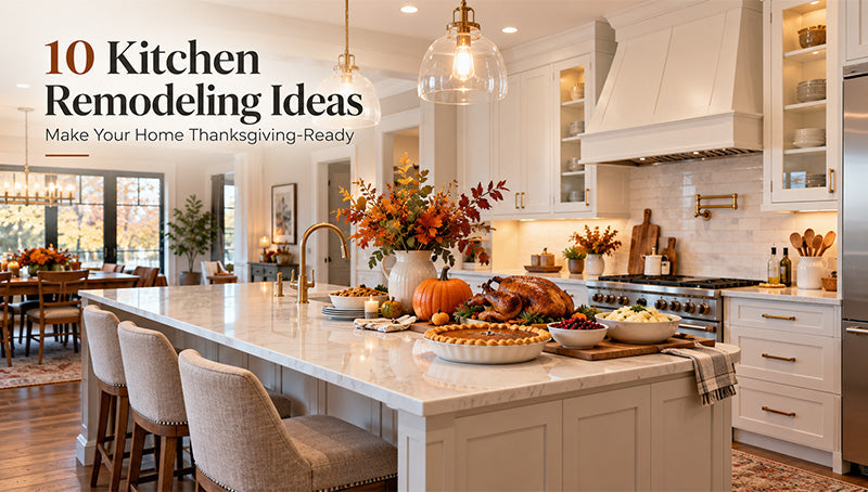 10 Kitchen Remodeling Ideas to Make Your Home Thanksgiving-Ready
