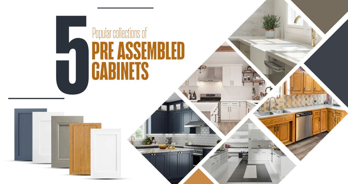 5 Popular Collections of Pre-Assembled Cabinets - BUILDMYPLACE