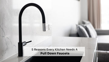 5 Reasons Every Kitchen Needs a Pull Down Faucets