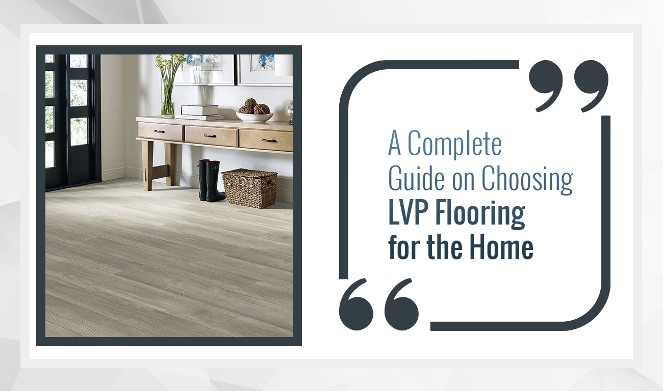 A Complete Guide on Choosing LVP Flooring for the Home