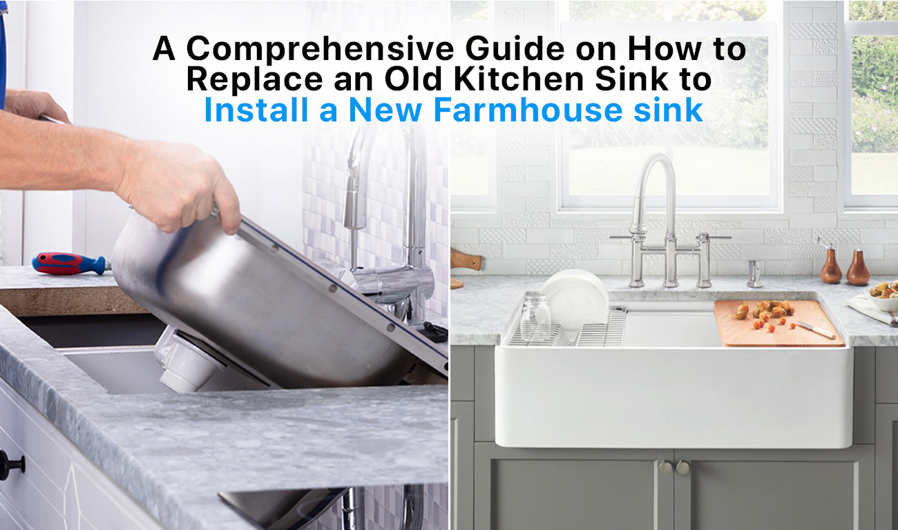 A Comprehensive Guide on How to Replace an Old Kitchen Sink to Install a New Farmhouse Sink