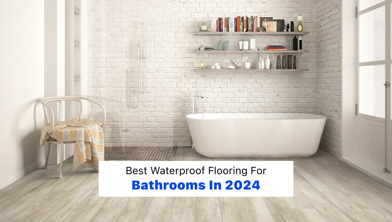 Best Waterproof Flooring for Bathrooms in 2024