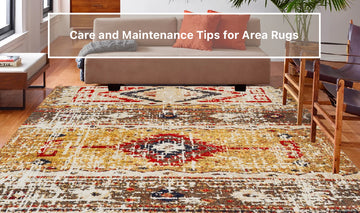 Care and Maintenance Tips for Area Rugs