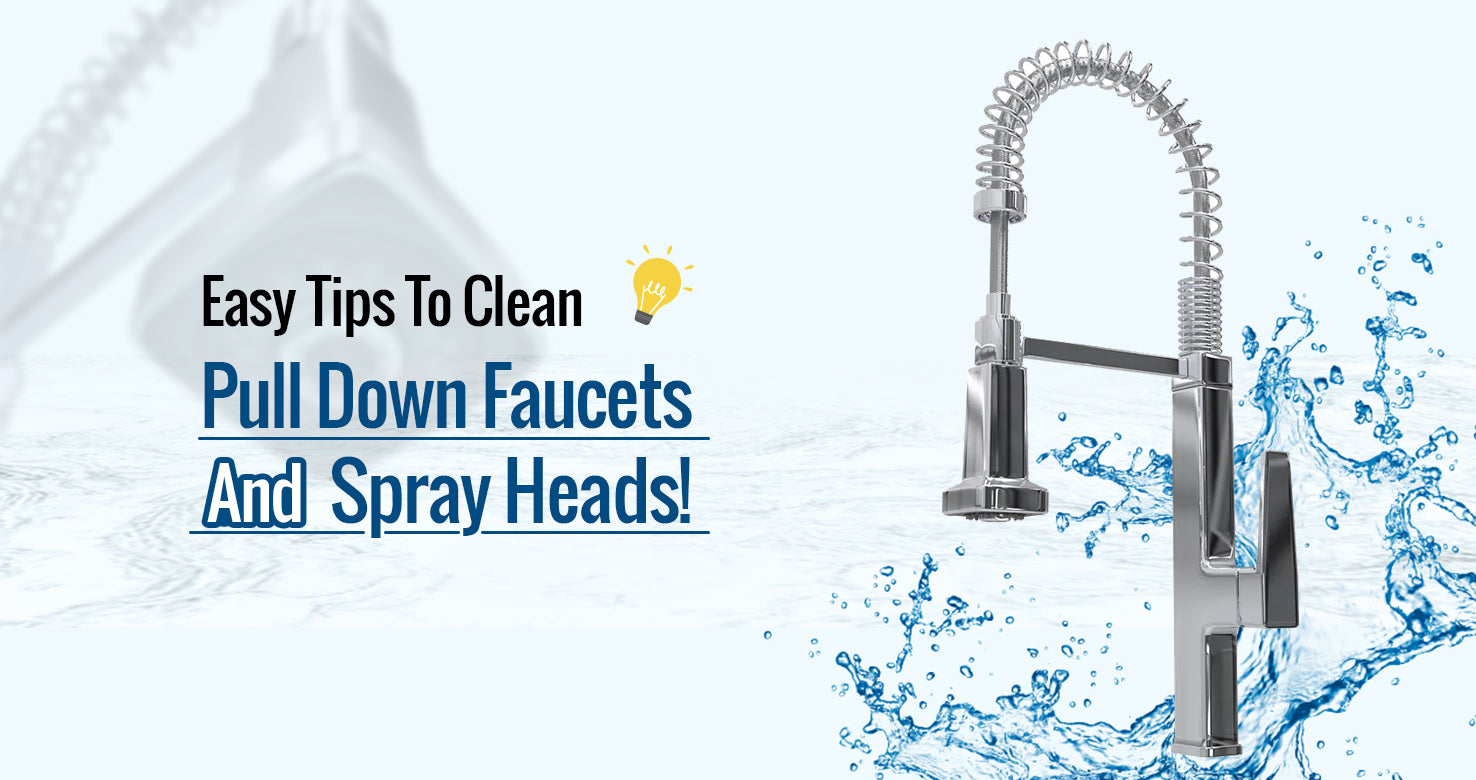 Easy Tips To Clean Pull Down Faucets And Spray Heads!