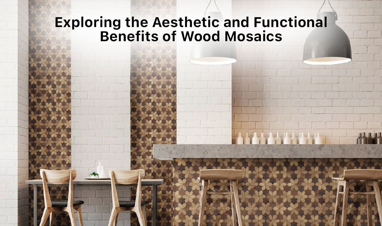 Exploring the Aesthetic and Functional Benefits of Wood Mosaics