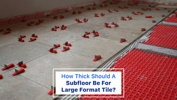 How thick should a subfloor be for large format tile?