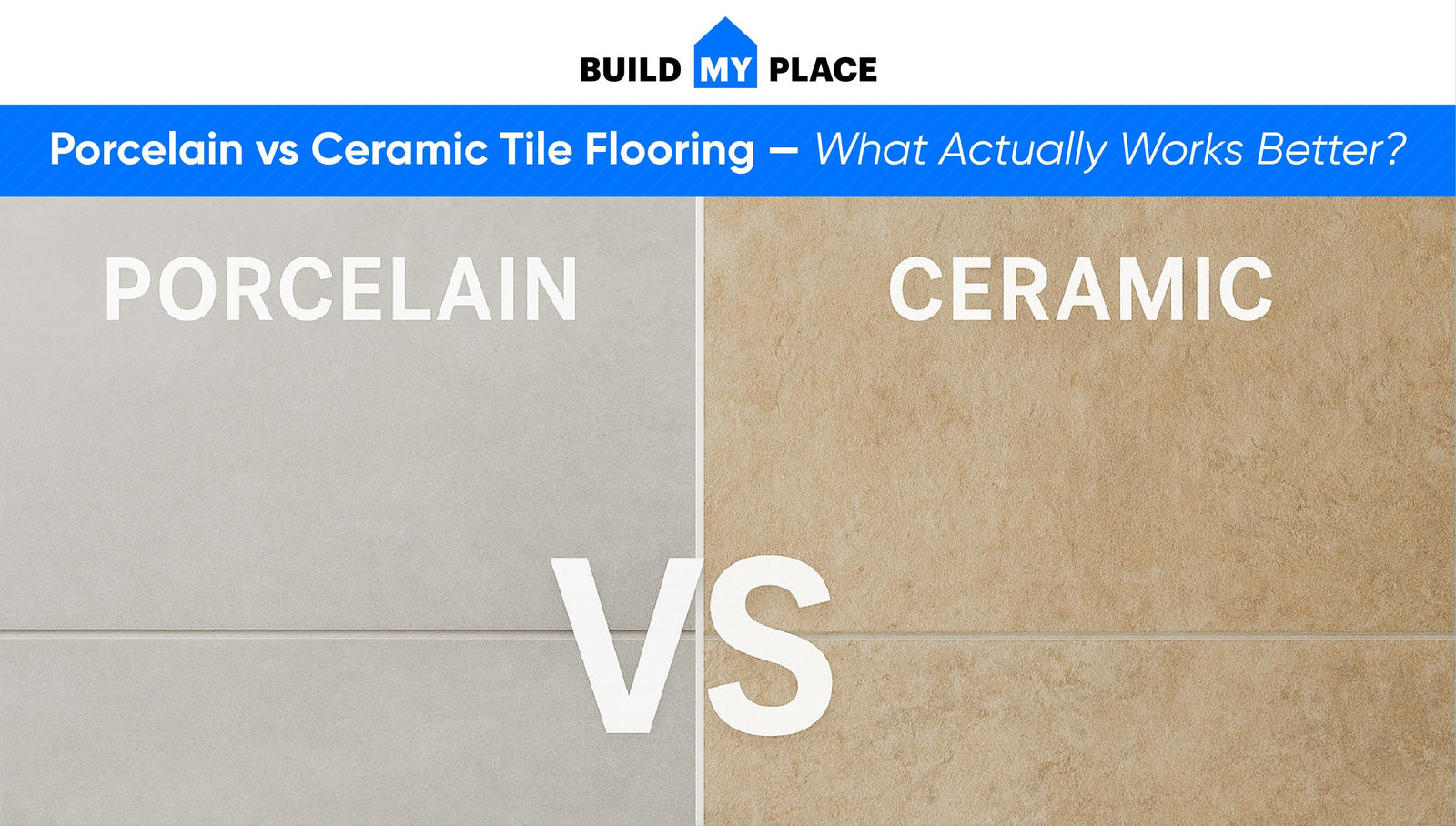 Porcelain vs Ceramic Tile Flooring — What Actually Works Better?
