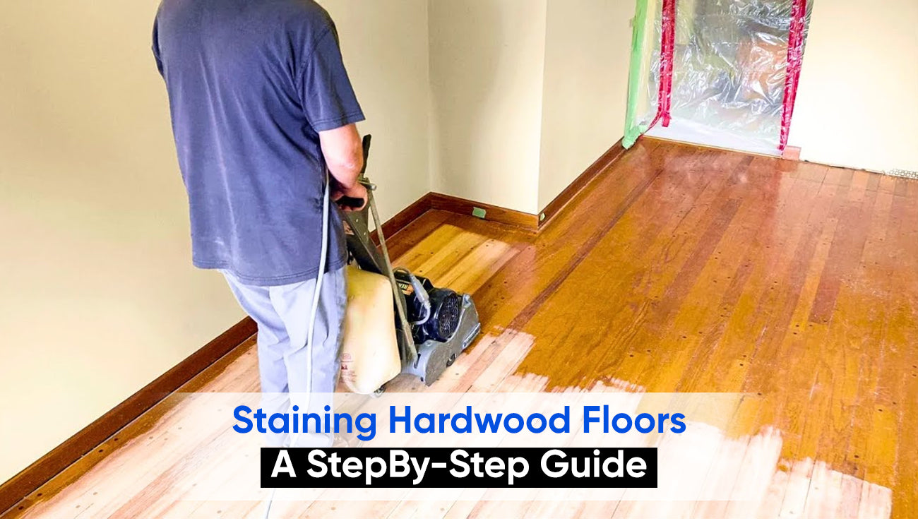 Staining Hardwood Floors: A StepBy-Step Guide