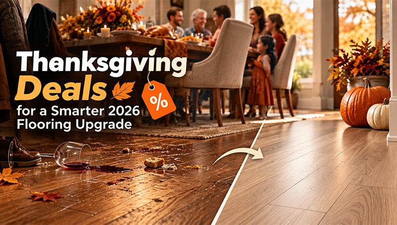 Thanksgiving Deals for a Smarter 2026 Flooring Upgrade