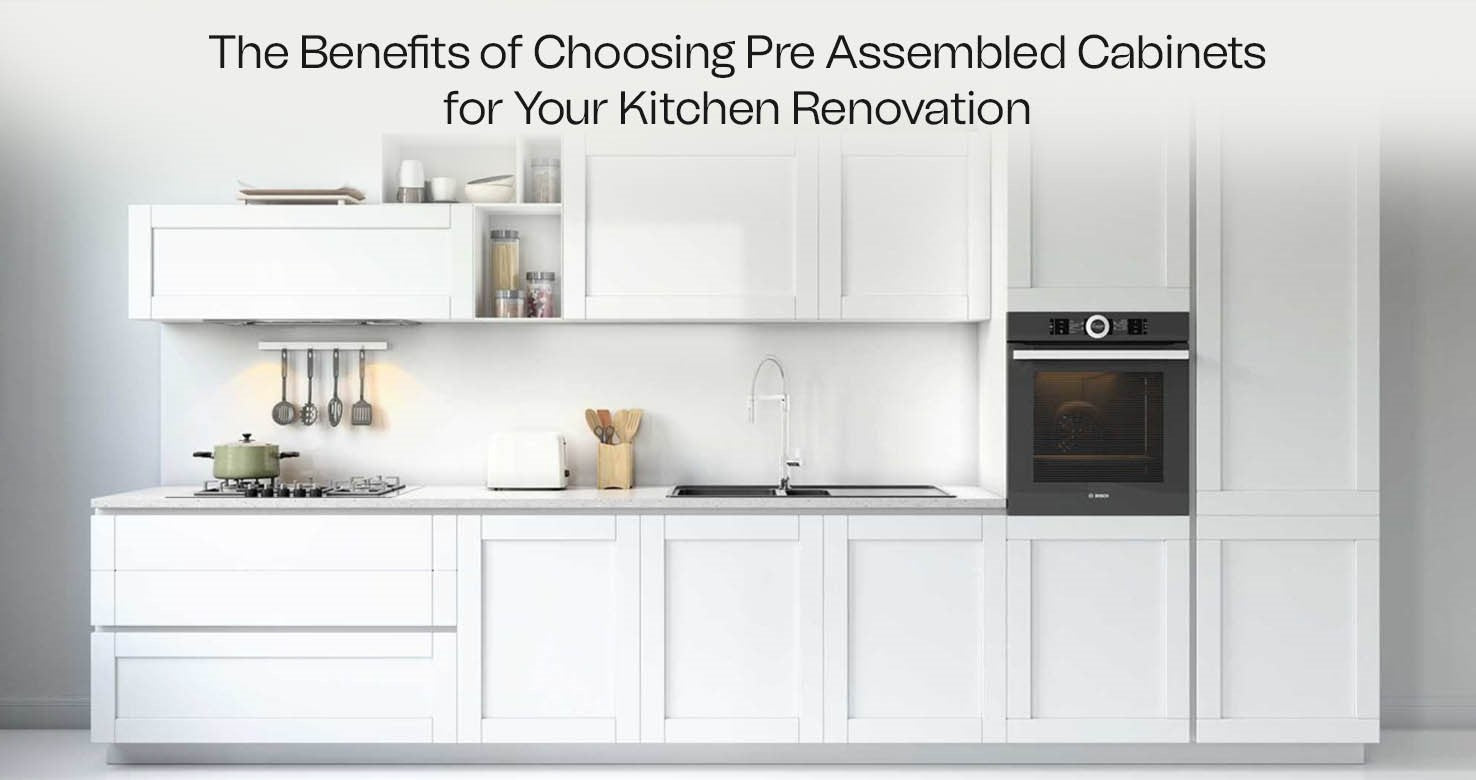 The Benefits of Choosing Pre Assembled Cabinets for Your Kitchen Renovation
