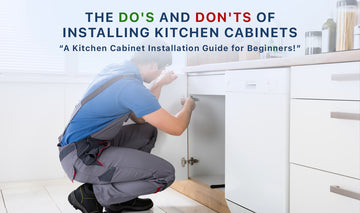 The Do's and Don'ts of Installing Kitchen Cabinets: A Kitchen Cabinet Installation Guide for Beginners!