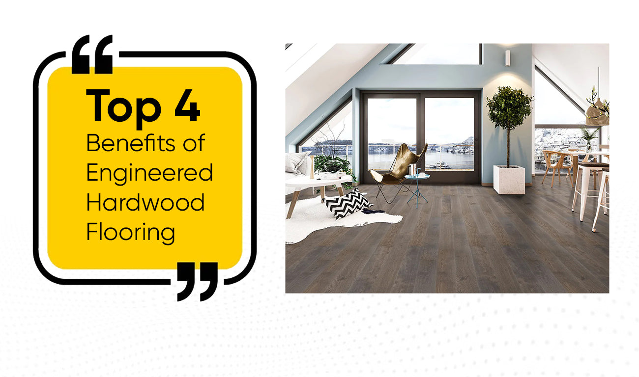 Top 4 Benefits of Engineered Hardwood Flooring