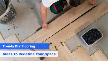 Trendy DIY Flooring Ideas to Redefine Your Space