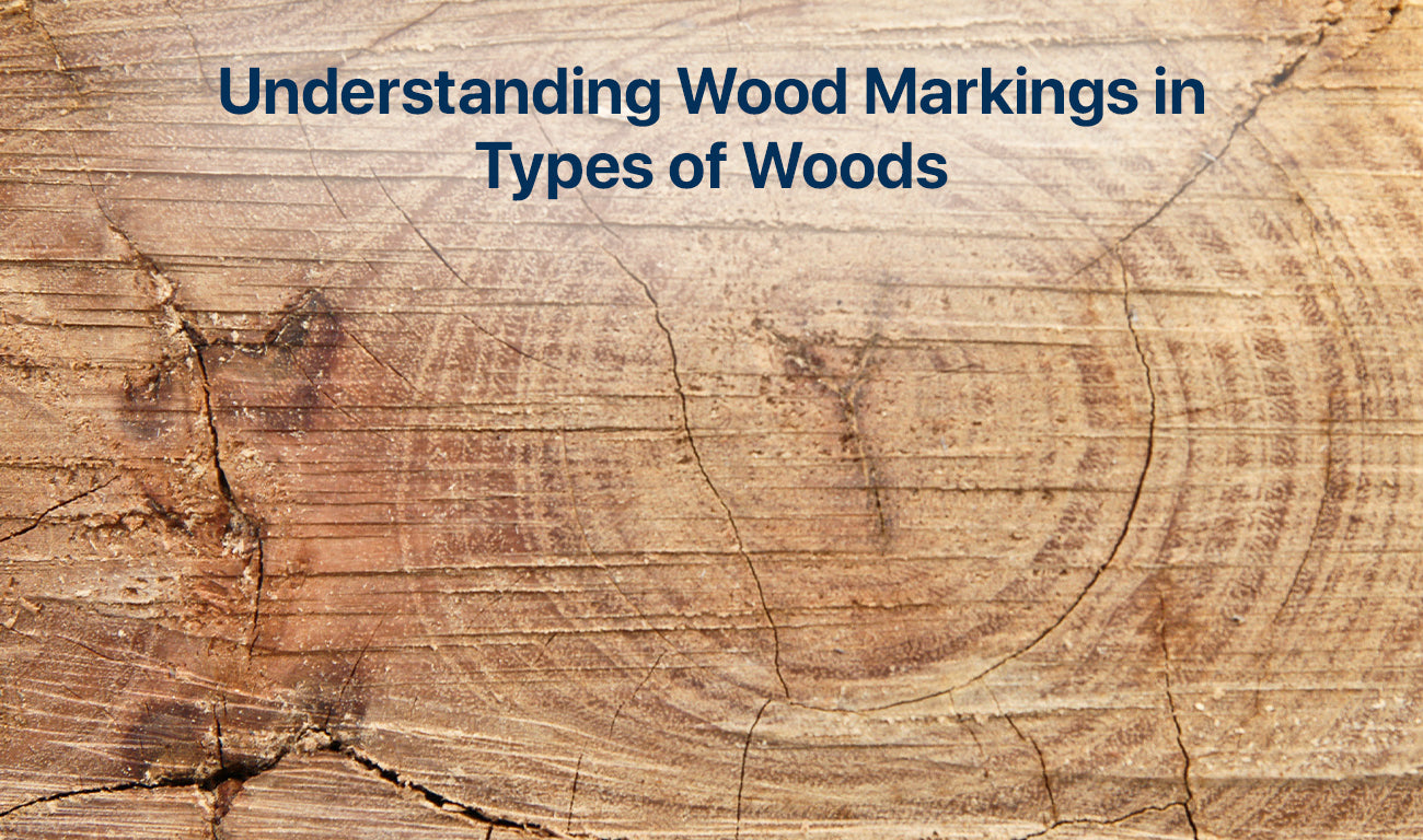 Understanding Wood Markings in Types of Woods
