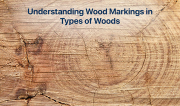 Understanding Wood Markings in Types of Woods