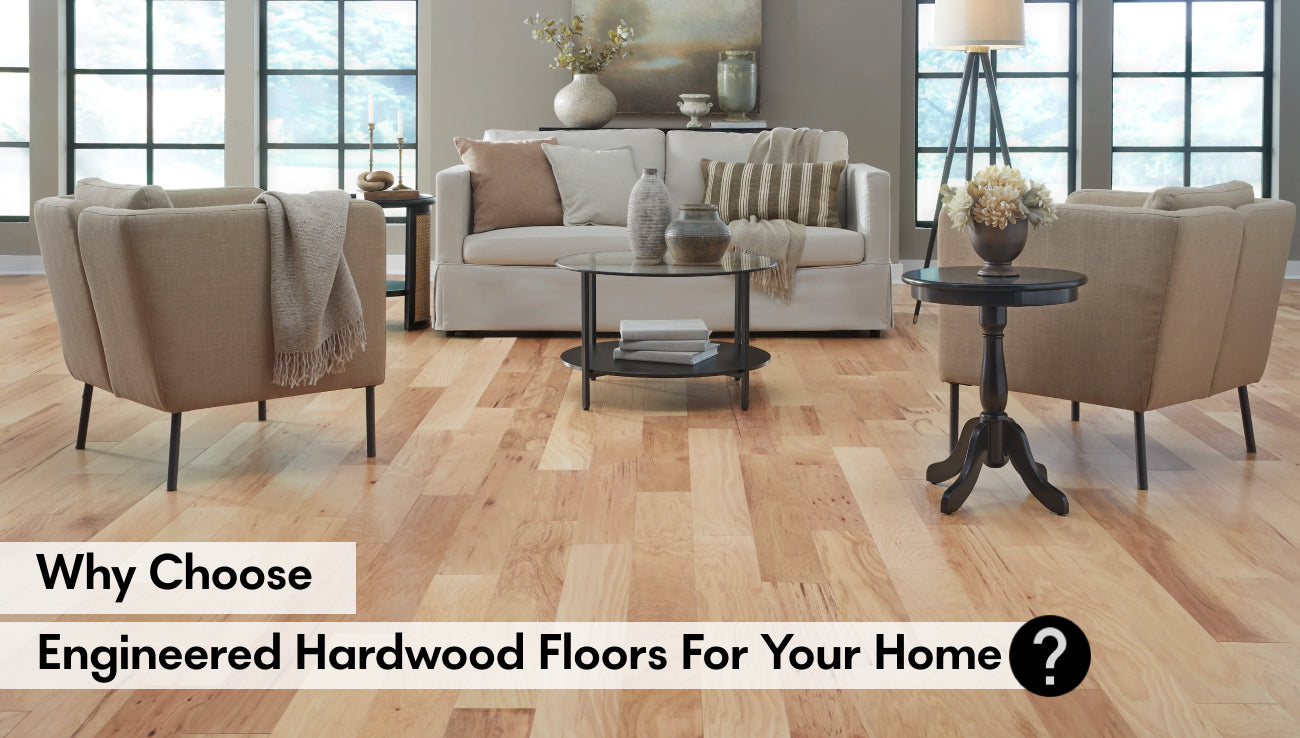 Why Choose Engineered Hardwood Floors for Your Home?