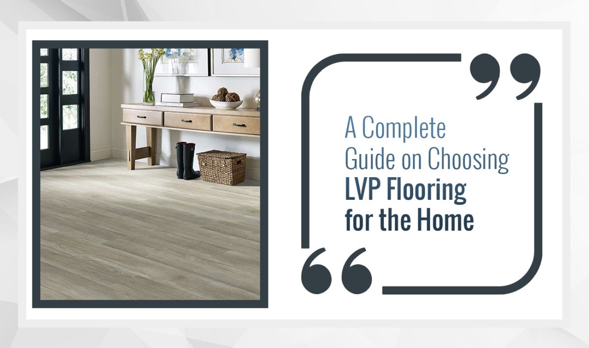 A Complete Guide on Choosing LVP Flooring for the Home - BUILDMYPLACE