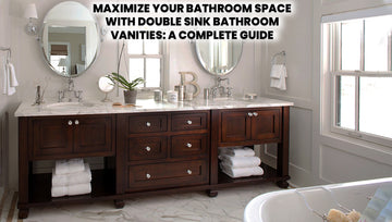 Maximize Your Bathroom Space with Double Sink Bathroom Vanities: A Complete Guide