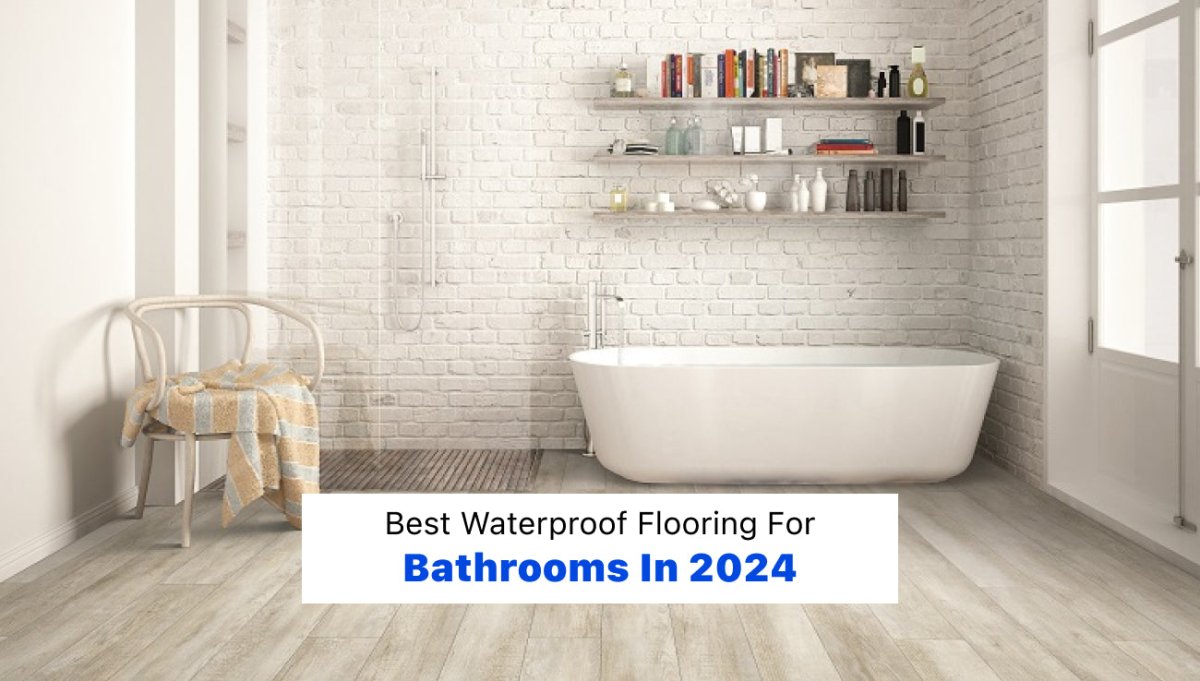 Best Waterproof Flooring for Bathrooms in 2024 - BUILDMYPLACE