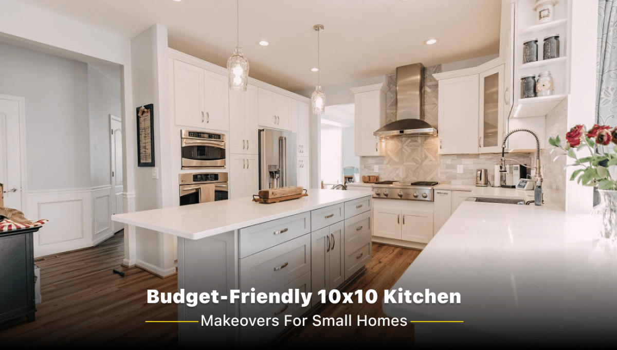 Budget-Friendly 10x10 Kitchen Makeovers for Small Homes - BUILDMYPLACE