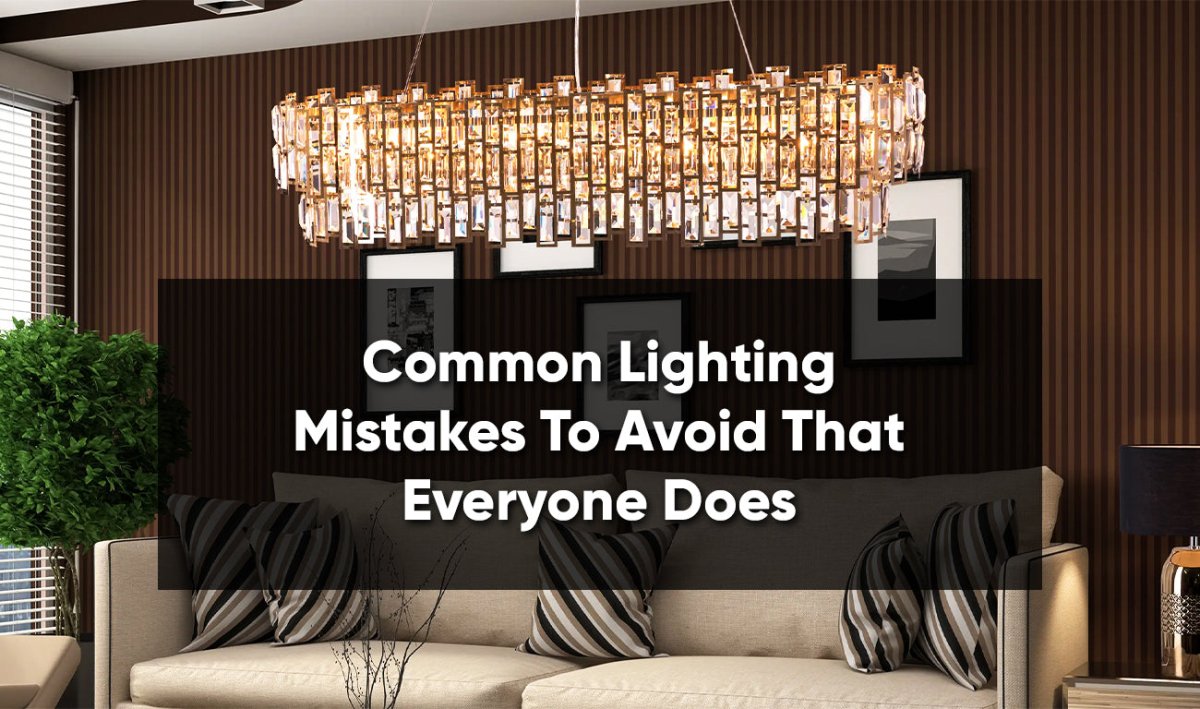 Common Lightening Mistakes To Avoid That Everyone Does - BUILDMYPLACE