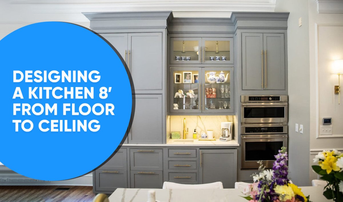 Designing a Kitchen 8’ from Floor to Ceiling - BUILDMYPLACE