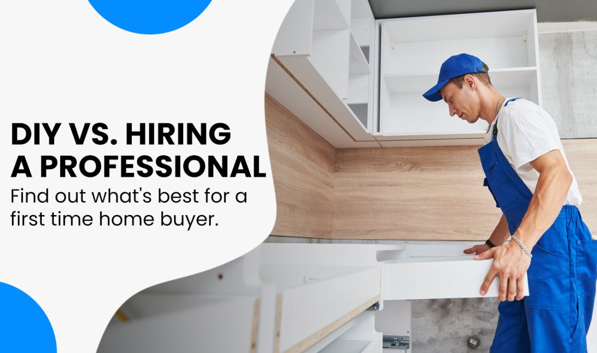 DIY Vs. Hiring a Professional! Find Out What's Best for a First Time Home Buyer - BUILDMYPLACE