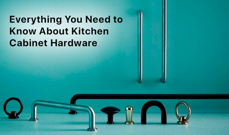 Everything You Need to Know About Kitchen Cabinet Hardware - BUILDMYPLACE