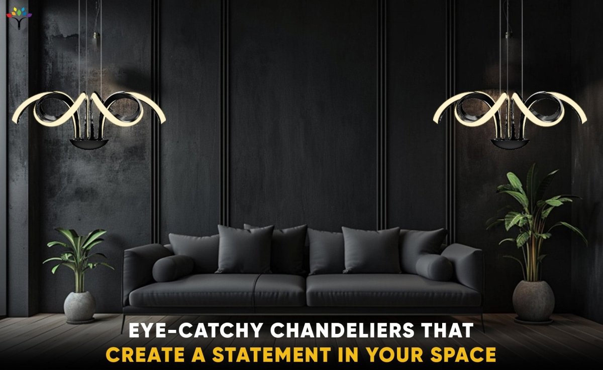 Eye-Catchy Chandeliers That Create a Statement In Your Space - BUILDMYPLACE