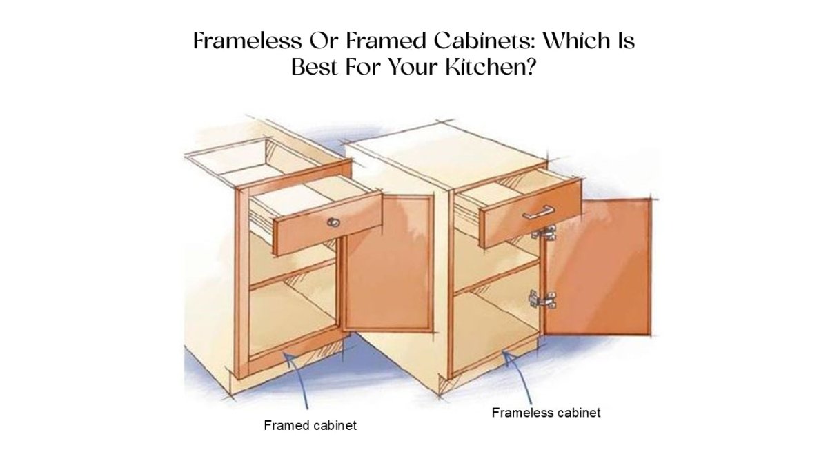 Frameless or Framed Cabinets: Which is Best for Your Kitchen? - BUILDMYPLACE