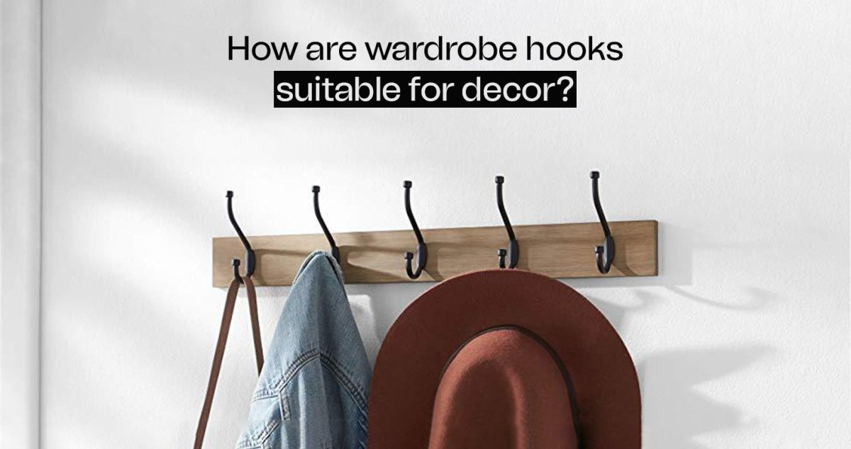 How are Wardrobe Hooks Suitable for Decor? - BUILDMYPLACE