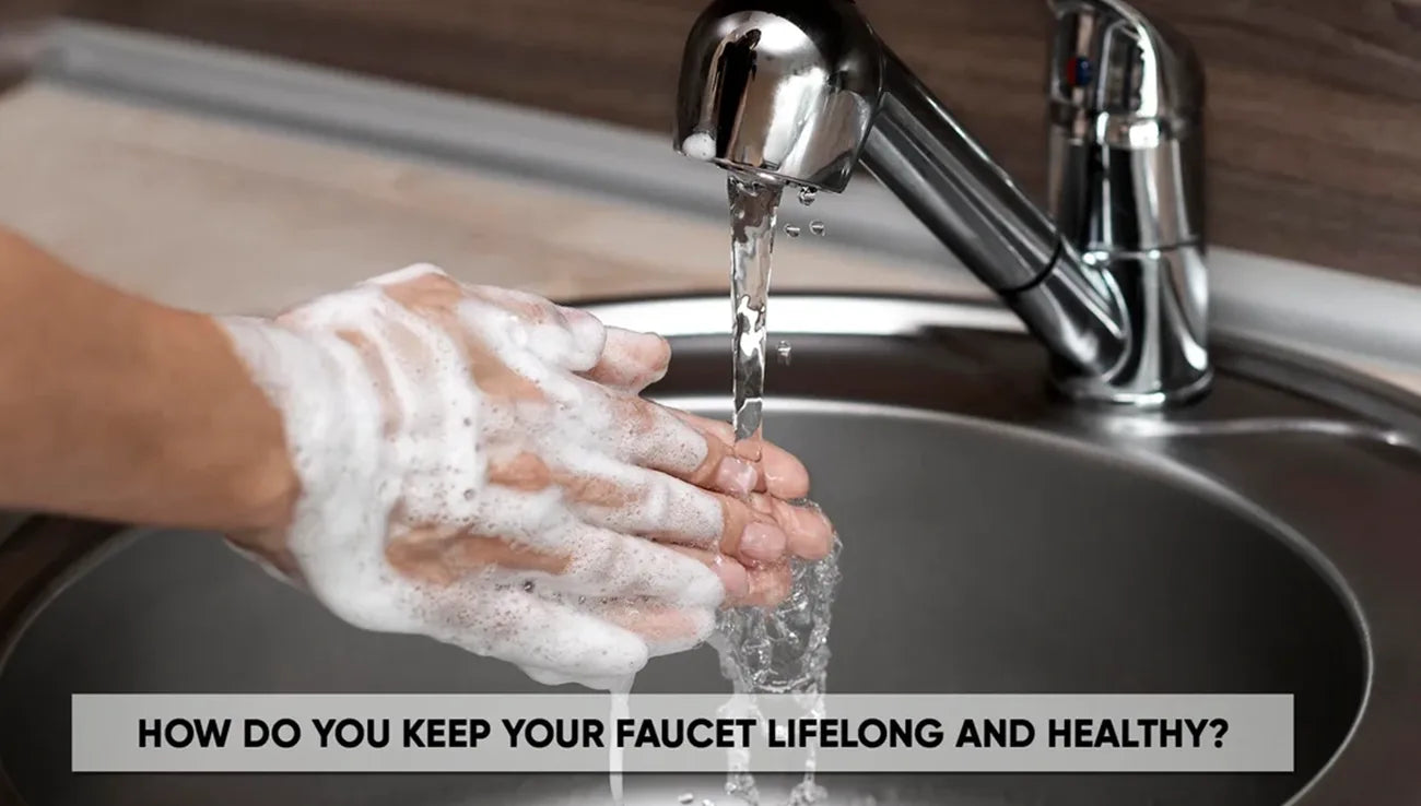 how-do-you-keep-your-faucet-lifelong-and-healthy