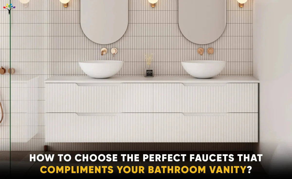 How To Choose The Perfect Faucets That Compliments Your Bathroom Vanity? - BUILDMYPLACE