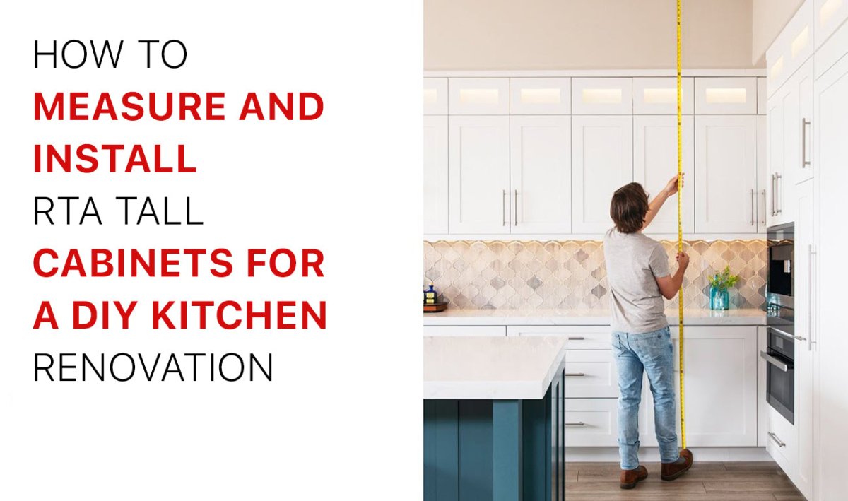 How to Measure and Install RTA Tall Cabinets for a DIY Kitchen Renovation - BUILDMYPLACE