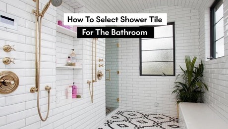 How to Select Shower Tile for The Bathroom - BUILDMYPLACE