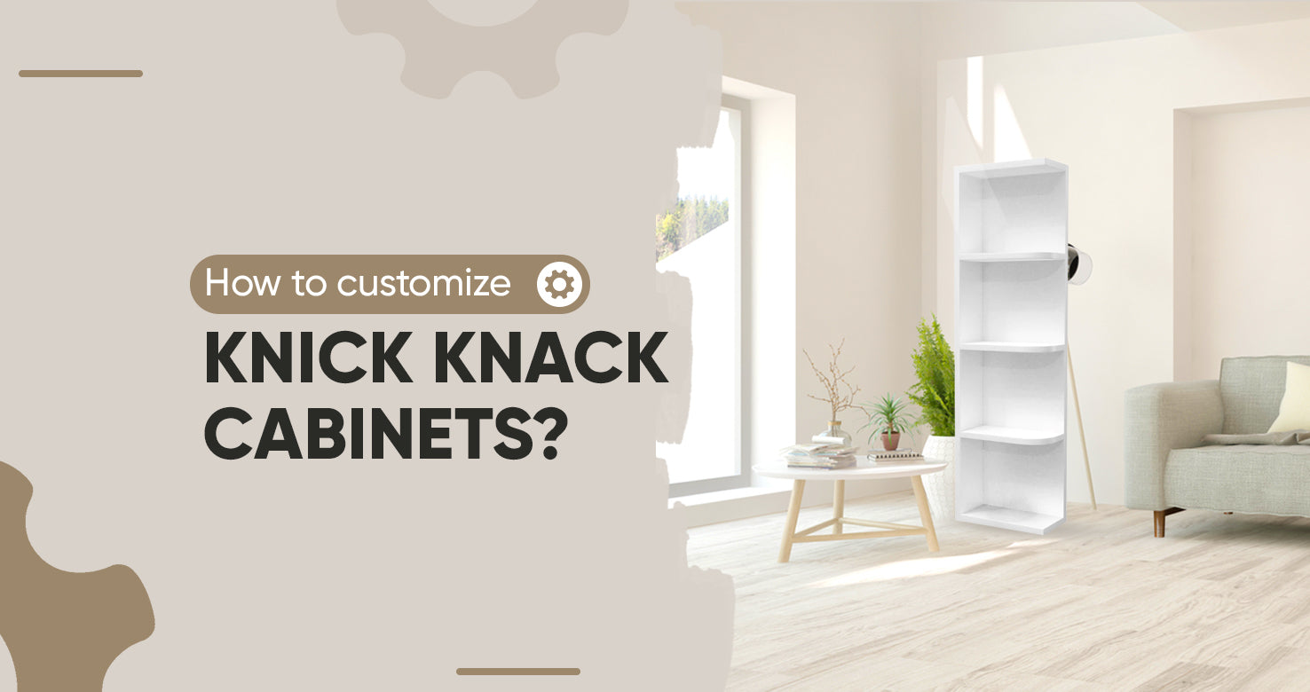 How To Customize Knick Knack Cabinets?