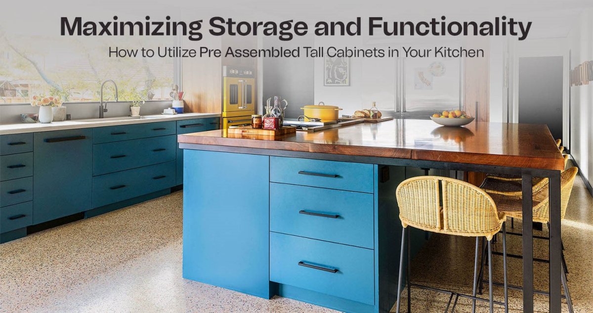 Maximizing Storage and Functionality: How to Utilize Pre Assembled Tall Cabinets in Your Kitchen - BUILDMYPLACE