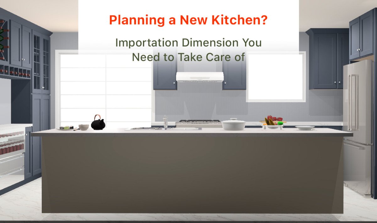 Planning a New Kitchen? Importation Dimension You Need to Take Care of - BUILDMYPLACE