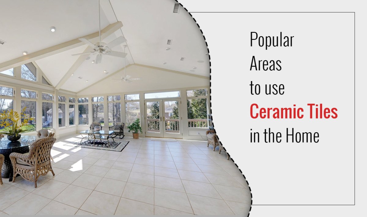 Popular Areas to Use Ceramic Tiles in the Home - BUILDMYPLACE