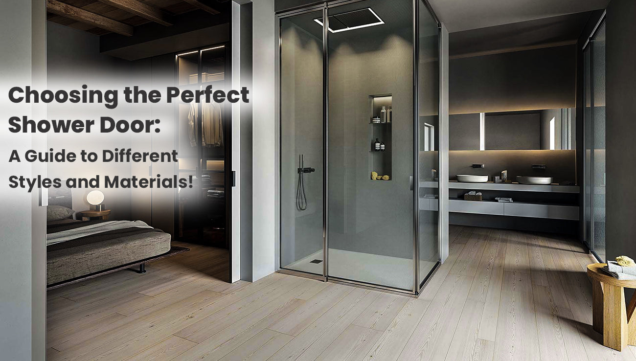 Choosing the Perfect Shower Door: A Guide to Different Styles and Materials!