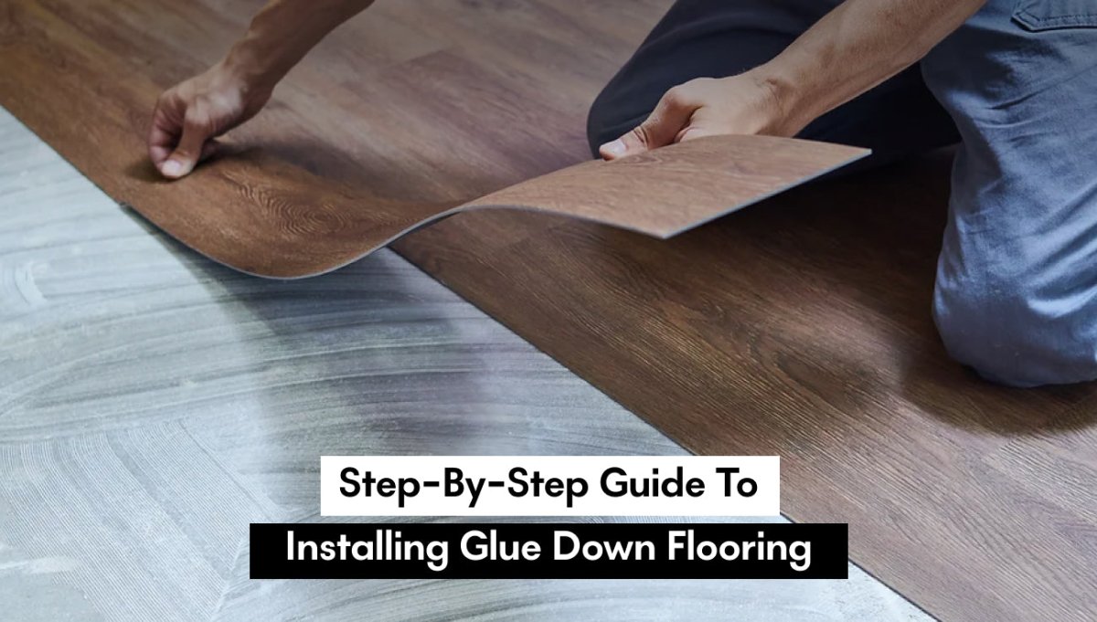 Step-by-Step Guide to Installing Glue Down Flooring – BUILDMYPLACE