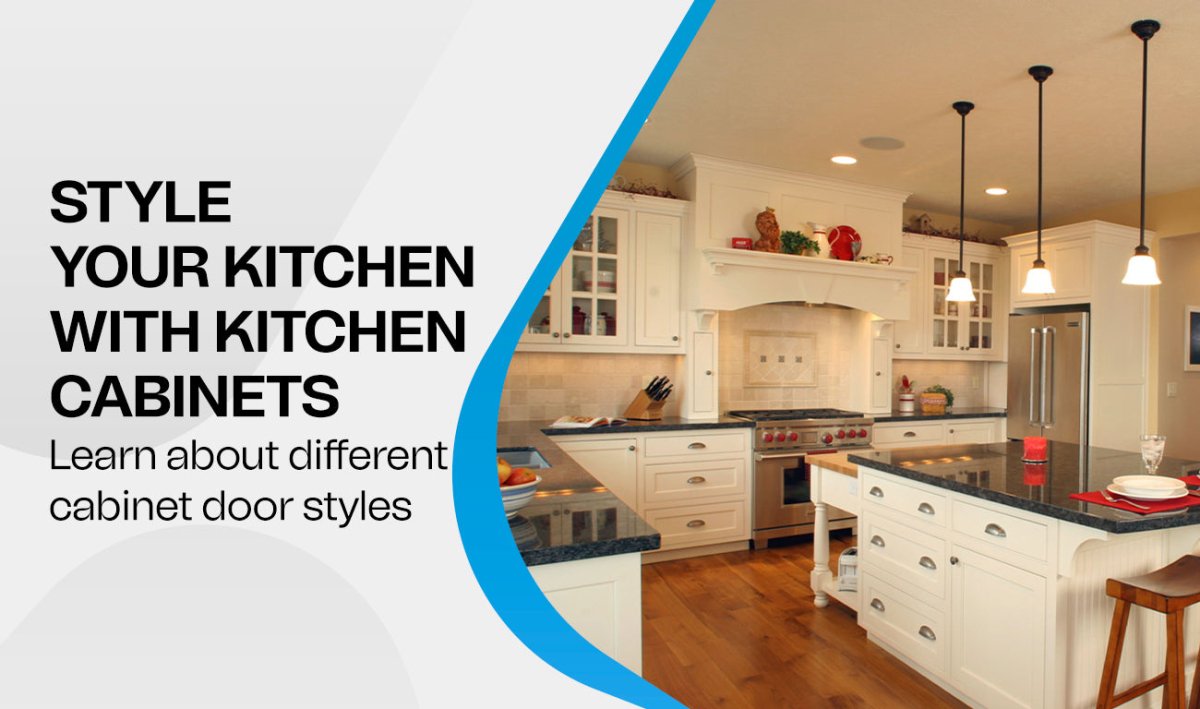 Style Your Kitchen With Kitchen Cabinets - Learn About Different Cabinet Door Styles - BUILDMYPLACE