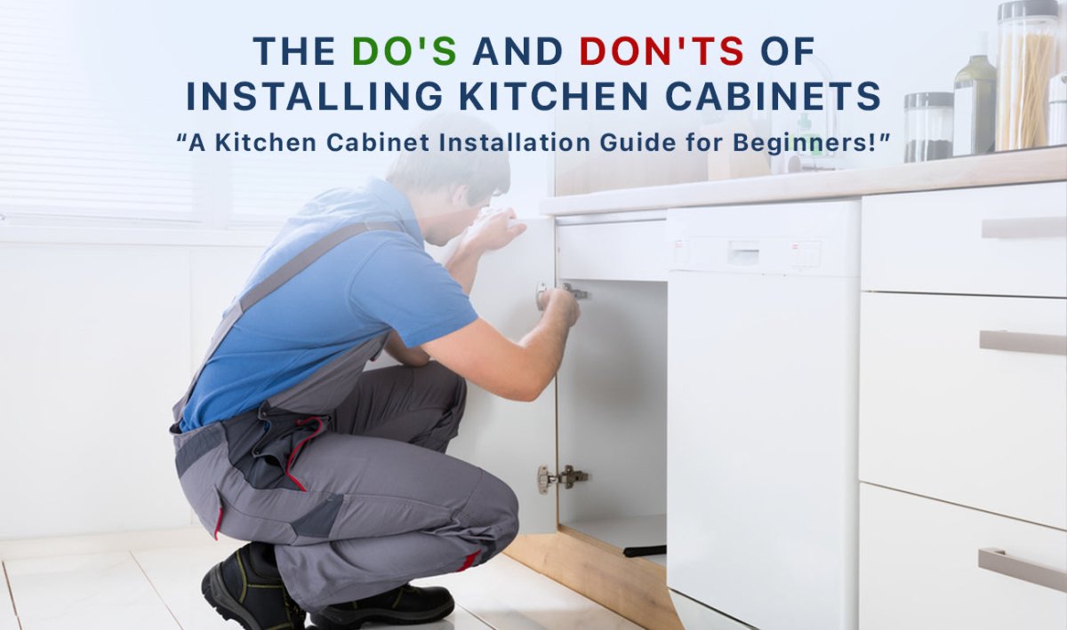 The Do's and Don'ts of Installing Kitchen Cabinets: A Kitchen Cabinet Installation Guide for Beginners! - BUILDMYPLACE