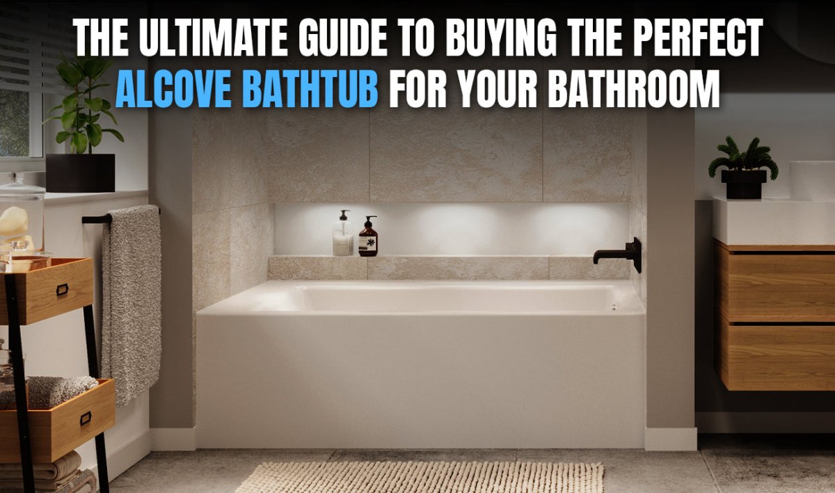 The Ultimate Guide to Buying the Perfect Alcove Bathtub for Your Bathroom - BUILDMYPLACE