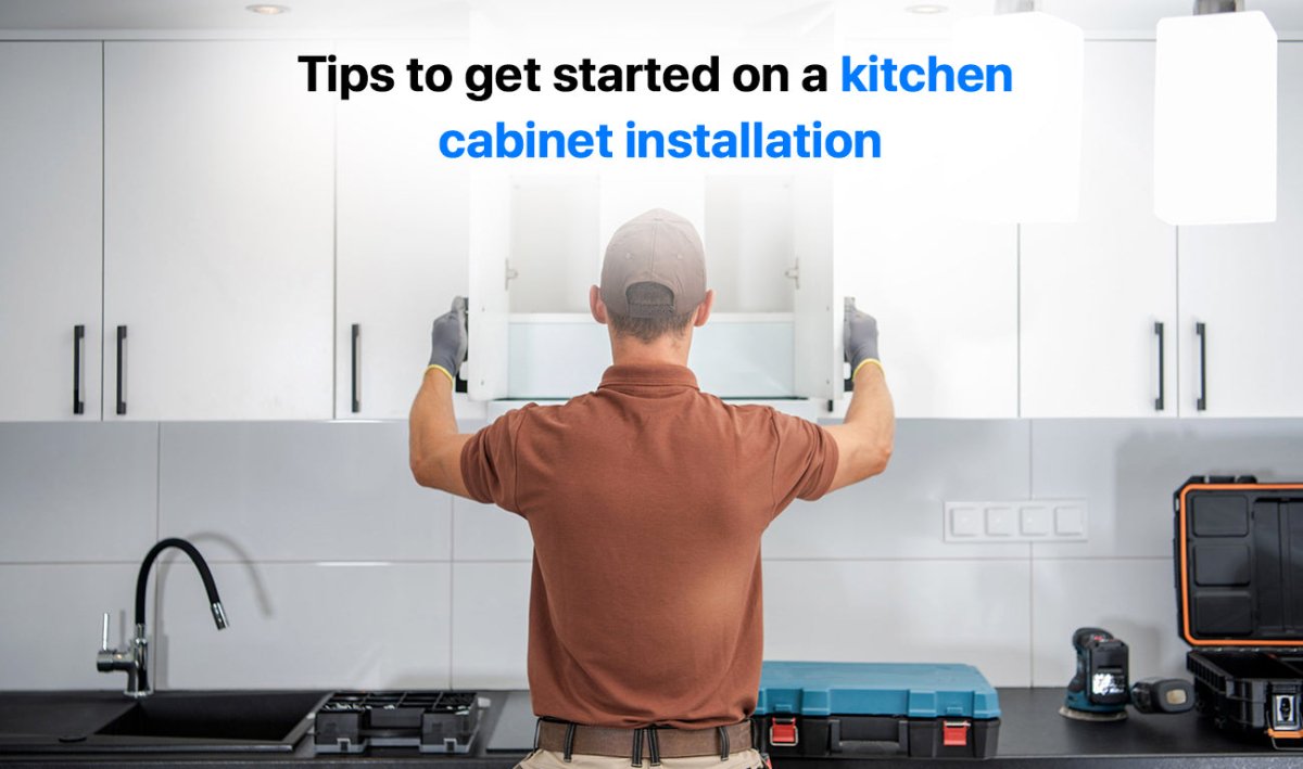 Tips to Get Started on a Kitchen Cabinet Installation - BUILDMYPLACE