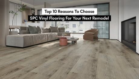 Top 10 Reasons to Choose SPC Vinyl Flooring For Your Next Remodel - BUILDMYPLACE