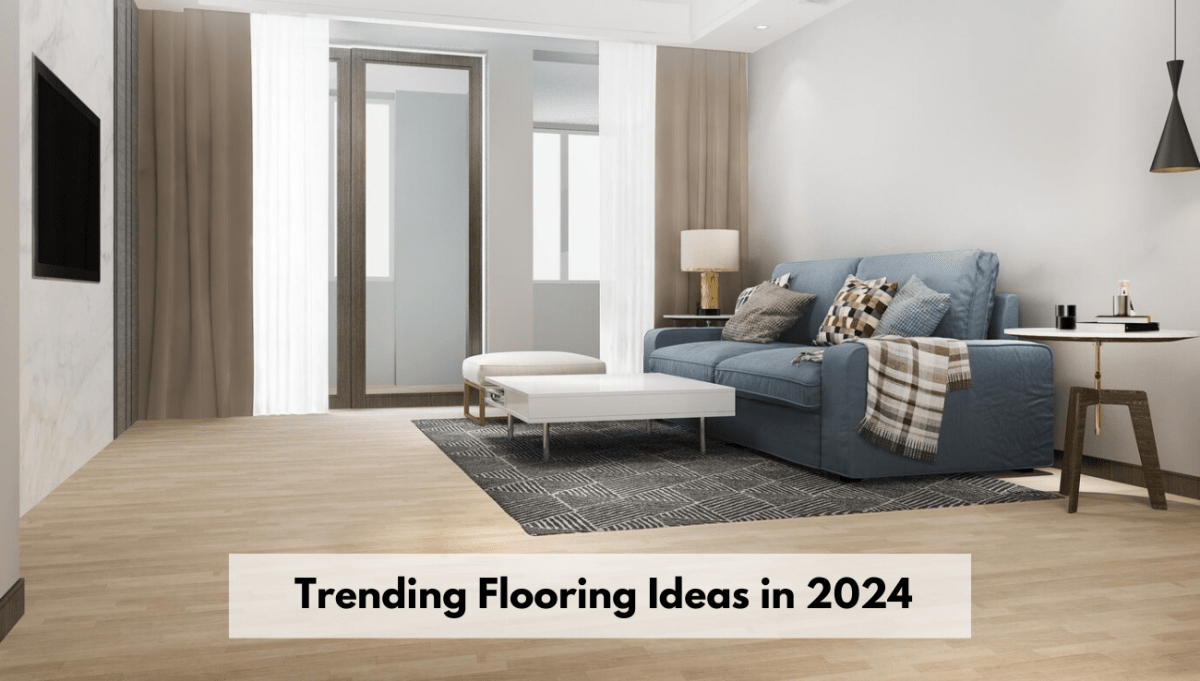 Trending Flooring Ideas in 2024 - BUILDMYPLACE