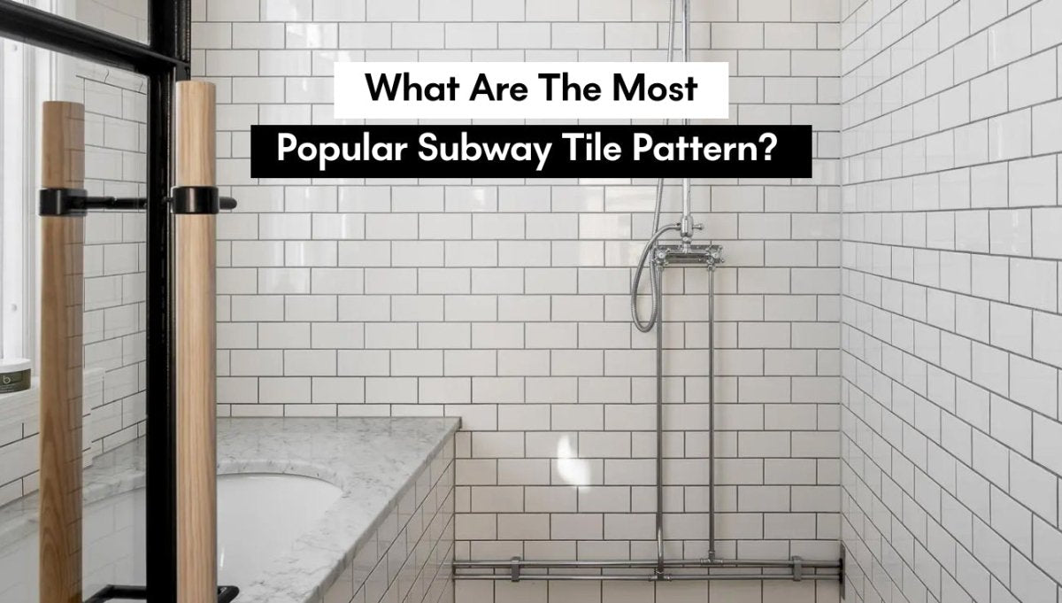 What Are The Most Popular Subway Tile Pattern?